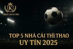 Top 5 nhà cái thể thao uy tín 2025